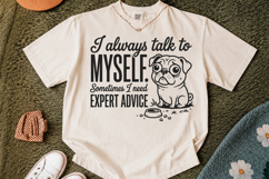 I talk To Myself, Sometimes I need expert advice SVG,Funny Product Image 1