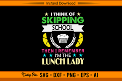 I Think Of Skipping School Lunch Lady SVG Design Product Image 1