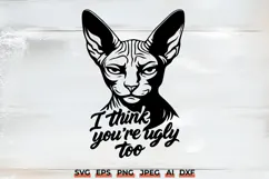 Sphynx Cat SVG | I Think You're Ugly Too Funny Cat Quote PNG Product Image 1