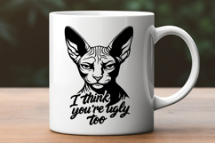 Sphynx Cat SVG | I Think You&#039;re Ugly Too Funny Cat Quote PNG Product Image 2
