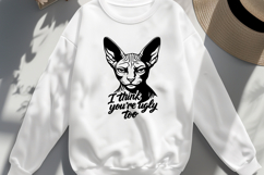 Sphynx Cat SVG | I Think You&#039;re Ugly Too Funny Cat Quote PNG Product Image 3