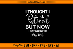 Funny Retired Husband SVG I Work For My Wife Design Product Image 1