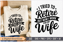 I Tried to Retire but Now I Work for My Wife SVG, Retirement Product Image 1