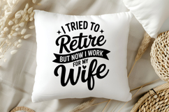 I Tried to Retire but Now I Work for My Wife SVG, Retirement Product Image 5