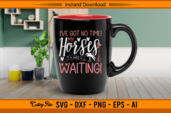 I’ve Got No Time My Horses Are Waiting SVG Design Product Image 3
