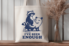 Raccoon and Possum SVG I’ve Seen Enough Sarcastic Quote PNG Product Image 3