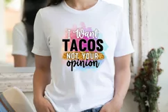 I Want Tacos Not Your Opinion Sublimation PNG Product Image 2