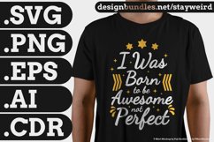 I Was Born To Be Awesome, Not Perfect Motivational Quote Design for Mugs TShirt or Poster Available in SVG PNG EPS AI CDR