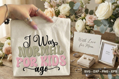 I Was Normal For Kids Ago - Mother's Day Design Product Image 2