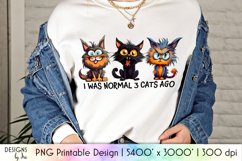 Funny Cats Sublimation | I Was Normal 3 Cats Ago Funny PNG Product Image 1