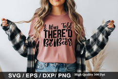 I Was Told There'd Be Beer - Funny Beer SVG Design Product Image 1