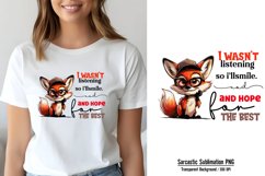 Funny Quotes Sublimation, I wasn&#039;t listening so i&#039;llsmile. n Product Image 1