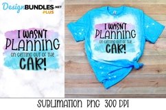 Sublimation Sarcastic PNG - I Wasn't Planning On Getting Out Product Image 1