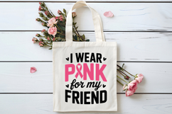 I Wear Pink For My Friend SVG | Breast Cancer Awareness SVG Product Image 4