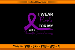 I Wear Purple For My Wife SVG Cancer Awareness File Product Image 1