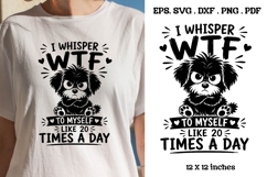 I Whisper WTF To Myself Like 20 Times A Day Funny SVG Product Image 1