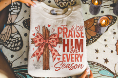 I Will Praise Him Valentine's Day PNG, Love Like Jesus PNG Product Image 3