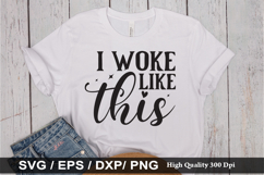 I woke up like this SVG - Sarcastic Design Product Image 1