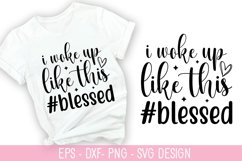 I woke up like this #blessed SVG - Sarcastic Quotes Design Product Image 1