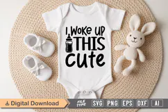 I Woke Up This Cute SVG | Baby SVG | Newborn SVG Product Image 1