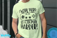 I Work Hard To Play Harder Svg Gamer Svg Gaming Svg Game SVG Product Image 1