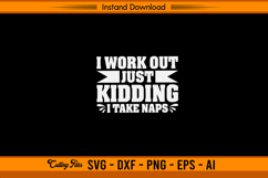 I Work Out Just Kidding I Take Naps Funny SVG Design Product Image 1