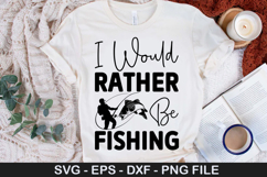 I Would Rather Be Fishing SVG - Fishing Design Product Image 1
