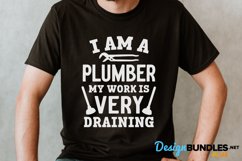 I'm A Plumber My Work Is Very Draining, Plumber Tshirt Svg Product Image 1