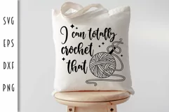Crochet SVG - I Can Totally Crochet That Ball of Yarn