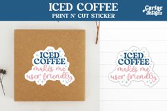 Iced Coffee Makes me User Friendly