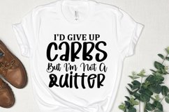 I'd give up carbs,but I'm not,a quitter svg,funny shirt svg,funny sayings svg,paleo svg,bread is delicious,funny quotes svg,workout shirt svg,gym shirt svg,exercise svg,get in shape svg,dieting svg
