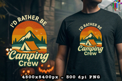 Id Rather Be Camping Crew PNG Outdoor Adventure Design