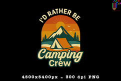 Id Rather Be Camping Crew PNG Outdoor Adventure Design