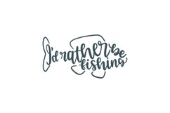 I'd Rather Be Fishing SVG Cut File Product Image 1