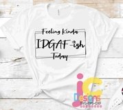 Feeling Kinda IDGAF-ish Today - Sarcasm SVG Product Image 2