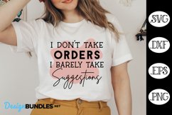 I Don't Take Orders I Barely Take Suggestion SVG Product Image 1