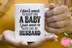 Funny Mom Coffee Mug Quote|I Don&#039;t Want To Sleep Like A Baby Product Image 1