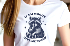If I’m Moody Give Me Foody SVG PNG Funny Raccoon Clipart Product Image 3