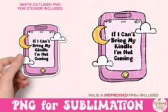 If I Can't Bring my Kindle I'm not Coming Png, Emotional Png Product Image 1