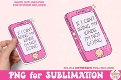 If I Can't Bring My Kindle I'm Not Going Png, Book Lover Png Product Image 1