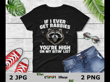 If I Ever Get Rabies Png, You&#039;re High On My Bitin List Png Product Image 2
