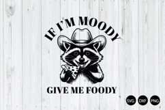If I'm Moody Give Me Foody SVG, Funny Raccoon SVG Product Image 1