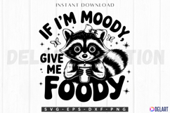 If I&#039;m Moody Give Me Foody SVG Product Image 1