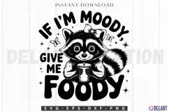 If I'm Moody Give Me Foody SVG Product Image 1