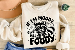 If I&#039;m Moody Give Me Foody SVG Product Image 2
