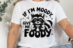 If I'm Moody Give Me Foody SVG Product Image 4