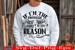 If I&#039;m the Problem then you might be the reason Svg | Quotes Product Image 2