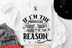If I&#039;m the Problem then you might be the reason Svg | Quotes Product Image 4