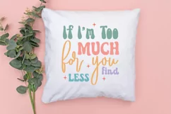 If I'm Too Much For You Find SVG, Inspirational SVG Design Product Image 3
