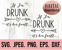 If I'm Drunk Its Her Fault SVG - Bachelorette Shirt SVG Product Image 2